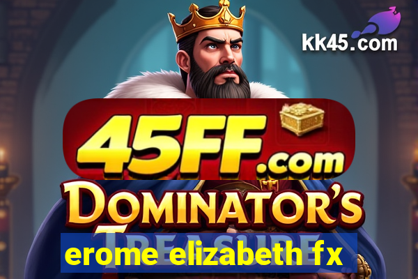 erome elizabeth fx